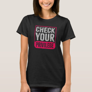Controleer je voorrecht voor feministen t-shirt
