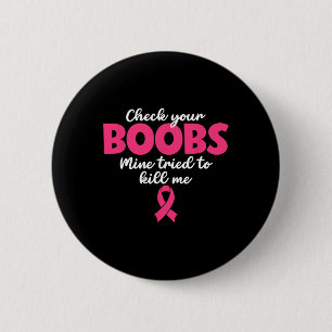 Controleer of je borstmijn me probeerde te doden - ronde button 5,7 cm