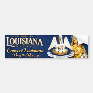 Convert Louisiana .. Pray the Rosary Bumpersticker