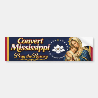 Convert Mississippi. Pray the Rosary Bumpersticker