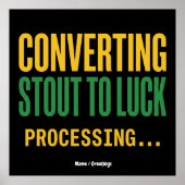 Converting Stout to Luck Processing Funny  Poster (Voorkant)