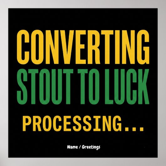 Converting Stout to Luck Processing Funny  Poster (Voorkant)