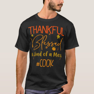 Cook Thankful Blessed en een soort van Mess Thanks T-shirt