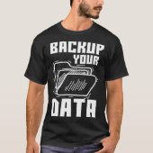 Cool Backup Your Data Programming Technology T-shirt (Voorkant)