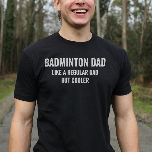 Cool Badminton Dad Funny T-shirt