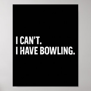 Cool Bowling Bowler T-shirt Vrouwen Mannen Ik Cant Poster
