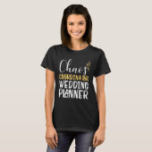 Cool Chaos Coordination Wedding Planner Event Plan T-shirt (Voorkant volledig)
