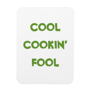Cool Cookin' Fool Quote Funny Magneet
