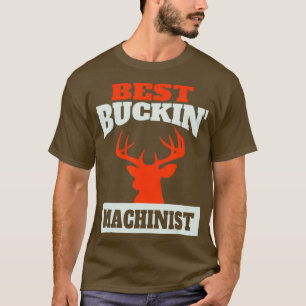 Cool Deer Hunting Machinist T-shirt