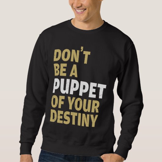 Cool Dont Be A Puppet Of Your Destiny Comedians Trui (Voorkant)