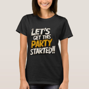 Cool Fun laat dit feest Motivatie beginnen T-shirt