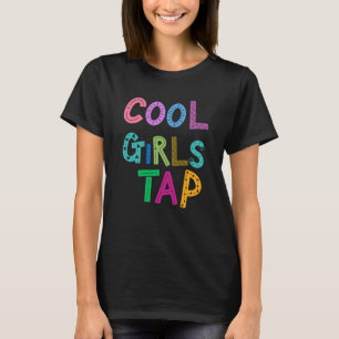 Cool Girls Tap Dance Dancer Womens Kinder T-shirt