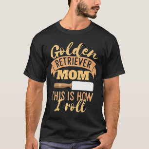 Cool Golden Retriever mam dit is hoe ik Novel kan T-shirt