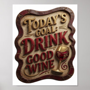 Cool Goud DOEL VAN DAAG SE DRINK GOEDE WIJN Poster