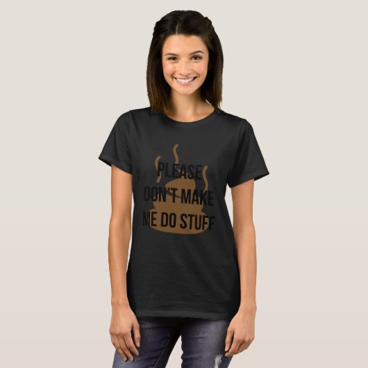 Cool Graphic Tees  Please Don t Make Me Do Stuff (Voorkant volledig)