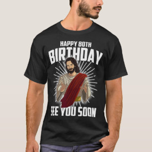 Cool Happy 80th Birthday Gift Funny Jesus ziet je T-shirt