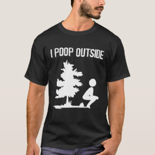 Cool I Poop Outside Funny Outdoor Male Pooping Cam T-shirt