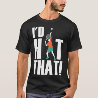 Cool Id Hit That Tennis Pun Tennis Players basketb T-shirt