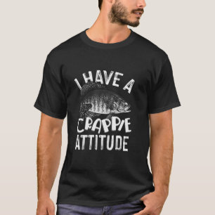Cool ik heb Crappie Attitude Gift Mannen Women Fun T-shirt