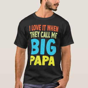 Cool ik hou ervan als ze me Big Papa Father noemen T-shirt