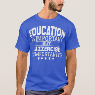 Cool jazzercise QuoteFunny jazzercise Gift T-shirt