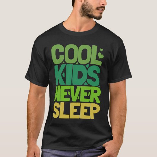 Cool Kids Never Sleep T-shirt (Voorkant)