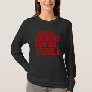 Cool Lawn Mowing for Men Father Lawn Care Gardenin T-shirt