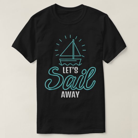Cool Let's Sail Away Sailing Sailboat Owner Advent T-shirt (Design voorkant)