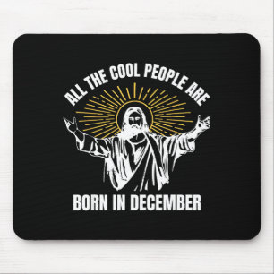 Cool Mensen Worden Geboren In December Christelijk Muismat