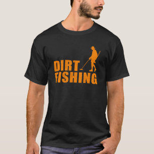 Cool Metal Detection for Men Women Funny Dirt Fis T-shirt