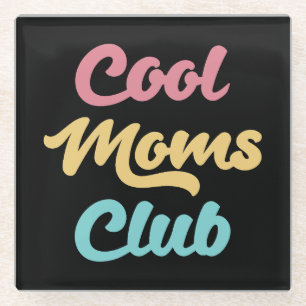 Cool Moms Club II Glazen Onderzetter
