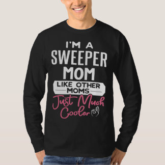 Cool Mothers Day Sweeper Mom T-shirt