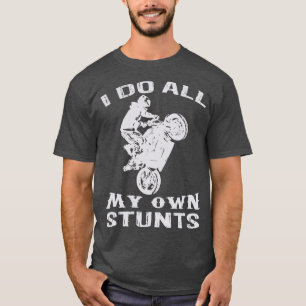 Cool Motorcycle ik doe al mijn eigen stunts bike T-shirt