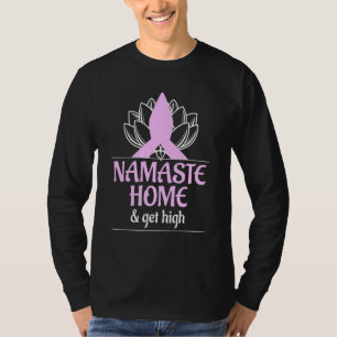 Cool Namaste Home en krijg high Meditation Spiritu T-shirt