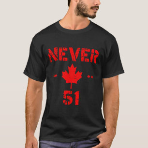 Cool Never 51st State Canada Vlag Grappig 51 State T-shirt