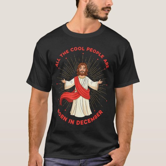 Cool People Born In December Birthday Funny Jesus  T-shirt (Voorkant)