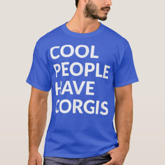 Cool People Have CorgisFunny Dog T-shirt