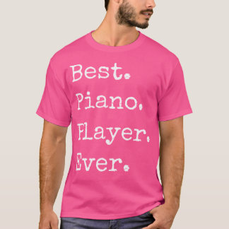 Cool Piano T Shirts. Best Gifts For Pianists Play T-shirt