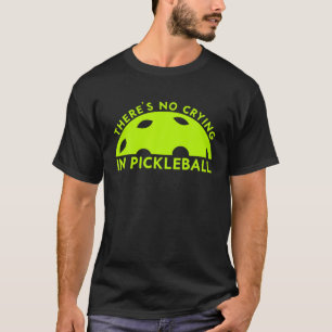 Cool Pickleball Voor Mannen Vrouwen Er geen huilen T-shirt