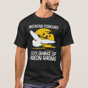 Cool Pigeon Racing for Men Women Homing Pigeon Rac T-shirt