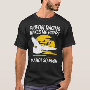 Cool Pigeon Racing for Men Women Homing Pigeon Rac T-shirt