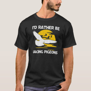 Cool Pigeon Racing for Men Women Homing Pigeon Rac T-shirt