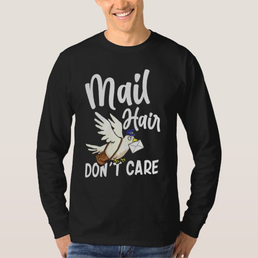 Cool Postal Worker Mail Hair Dont Care Mailman T-shirt (Voorkant)