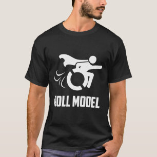 Cool Roll Model Funny Handicapped person Wheelchai T-shirt