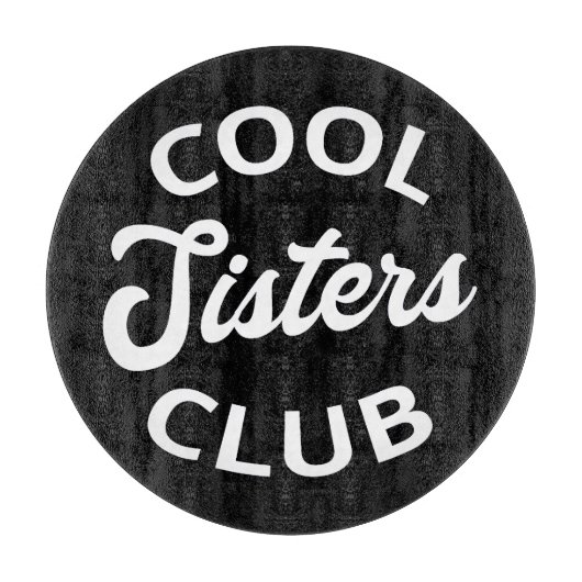 Cool Sisters Club I Snijplank (Voorkant)