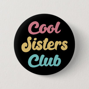 Cool Sisters Club II Ronde Button 5,7 Cm