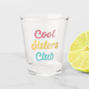 Cool Sisters Club II Shot Glas