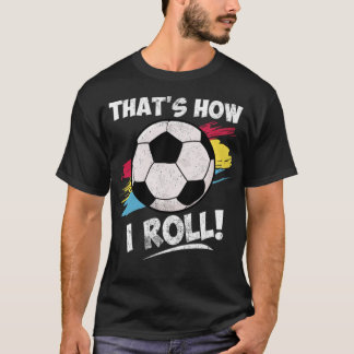Cool Soccer Quotes Funny Sayings Statement voetbal T-shirt