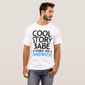 Cool Story, Babe. Maak me een boterham met TSHIRT (Voorkant volledig)