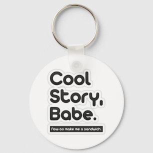 Cool Story Babe, maak me een Sandwich Sleutelhanger